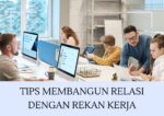 Tips Membangun Relasi yang Baik dengan Rekan Kerja untuk Kesuksesan Bersama 10 tips membangun relasi